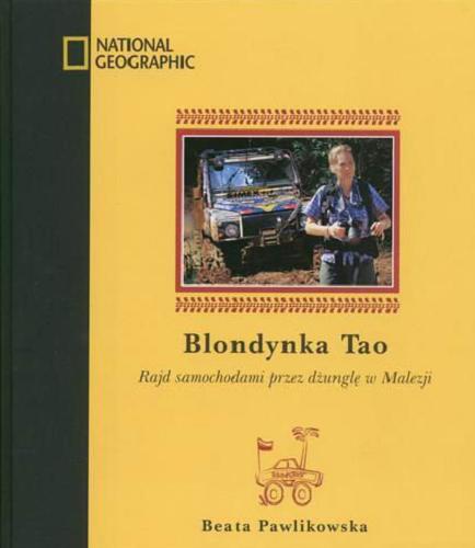 Okładka książki Blondynka Tao : rajd samochodami przez dżunglę w Malezji / Beata Pawlikowska.