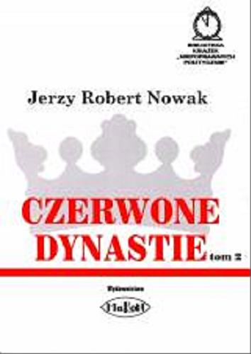 Okładka książki Czerwone dynastie. T. 2 / Jerzy Robert Nowak.