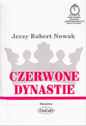 Okładka książki Czerwone dynastie. T. 1 / Jerzy Robert Nowak.
