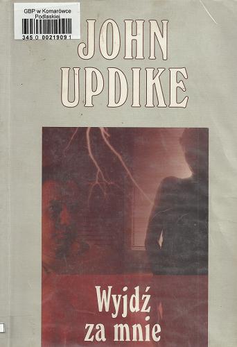 Okładka książki Wyjdź za mnie / John Updike ; tł. Cecylia Wojewoda.