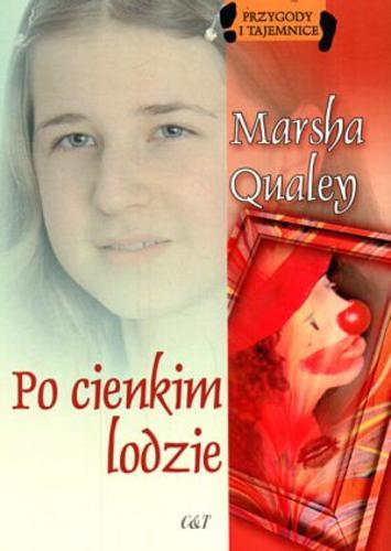 Okładka książki Po cienkim lodzie / Marsha Qualey ; przekł. Violetta Dobosz.