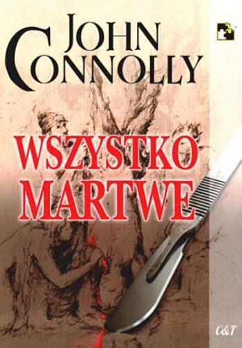 Okładka książki Wszystko martwe / John Connolly ; przekł. Agnieszka Paschke.