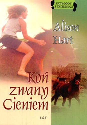 Okładka książki Koń zwany Cieniem / Alison Hart ; tł. Violetta Dobosz.