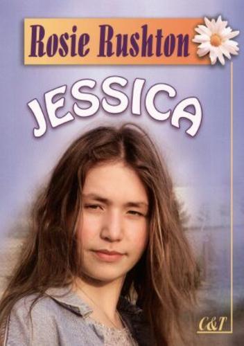 Okładka książki Jessica / Rosie Rushton; przekł. Iwona Chamska.