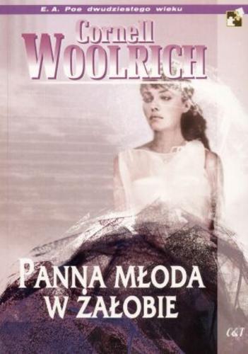Okładka książki Panna młoda w żałobie / Cornell Woolrich ; tł. Violetta Dobosz.
