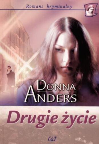 Okładka książki Drugie życie / Donna Anders ; przekł. [z ang.] Konrad Krajewski.
