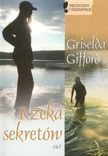 Okładka książki Rzeka sekretów / Griselda Gifford ; tł. Katarzyna Bogiel.