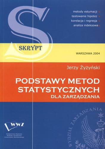 Okładka książki  Podstawy metod statystycznych dla zarządzania : metody estymacji, testowanie hipotez, korelacja i regresja, analiza indeksowa : skrypt  1