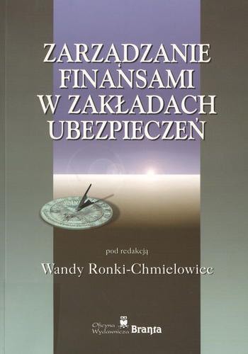 Okładka książki Zarządzanie finansami w zakładach ubezpieczeń / pod red. Wanda Ronki-Chmielowiec.