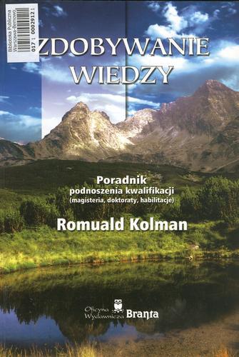 Okładka książki Zdobywanie wiedzy : poradnik podnoszenia kwalifikacji (magisteria, doktoraty, habilitacje) / Romuald Kolman.