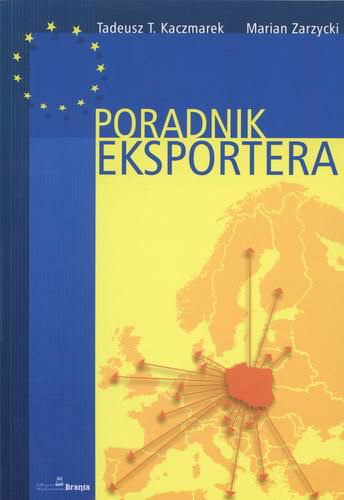Okładka książki  Poradnik eksportera : generalne zasady eksportu, specyficzne regulacje obowiązujące w Unii Europejskiej  7