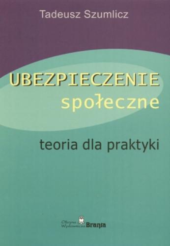 Okładka książki Ubezpieczenie społeczne : teoria dla praktyki / Tadeusz Szumlicz.