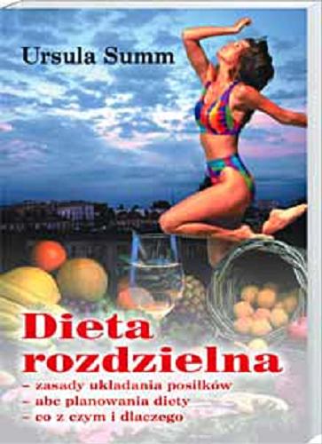 Okładka książki  Dieta rozdzielna : zasady układania posiłków, abc planowania diety, co z czym i dlaczego  1