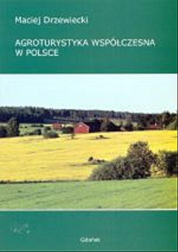 Okładka książki Agroturystyka współczesna w Polsce / Maciej Drzewiecki.