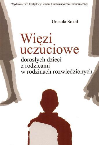 Okładka książki Więzi uczuciowe dorosłych dzieci z rodzicami w rodzinach rozwiedzionych / Urszula Sokal.
