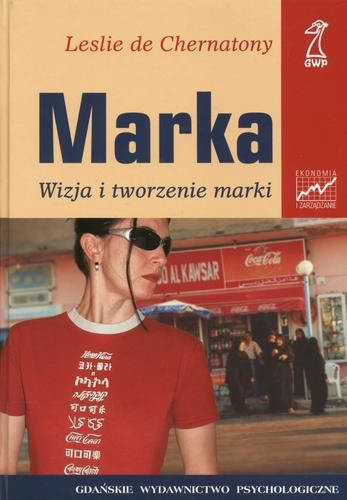 Okładka książki Marka : [wizja i tworzenie marki] / L. De Chernatony ; tł. Aleksandra Misztal-Kania.