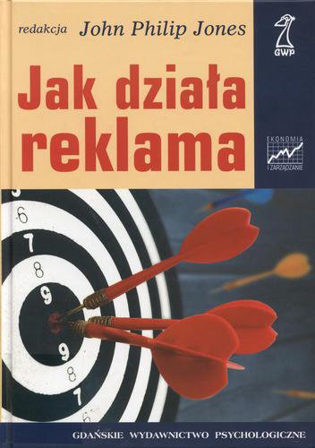 Okładka książki Jak działa reklama / redakcja John Philip Jones ; przekład Mirosław Przylipiak.