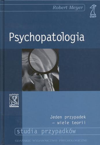 Okładka książki Psychopatologia / Robert Meyer ; przekł. Paweł Holas, Małgorzata Palczewska.