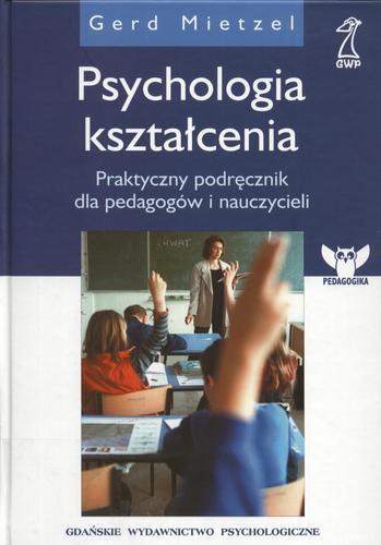 Okładka książki Psychologia kształcenia / Gerd Mietzel ; przekład [z niem.] Aleksandra Ubertowska.