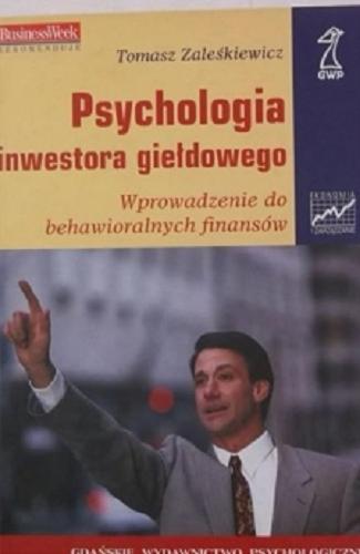 Okładka książki Psychologia inwestora giełdowego / Tomasz Zaleśkiewicz.