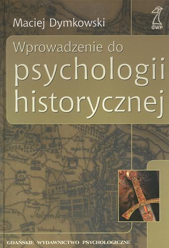 Okładka książki Wprowadzenie do psychologii historycznej / Maciej Dymkowski.