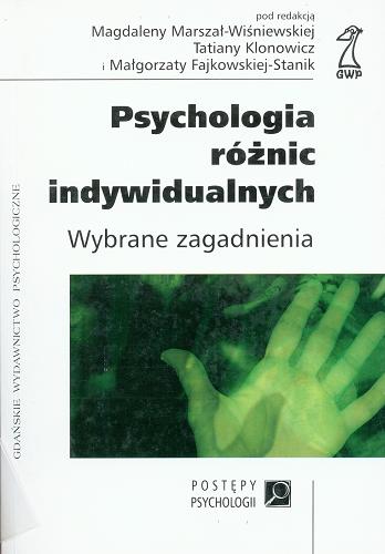 Okładka książki Psychologia różnic indywidualnych / pod redakcją Magdaleny Marszał-Wiśniewskiej, Tatiany Klonowicz i Małgorzaty Fajkowskiej-Stanik.