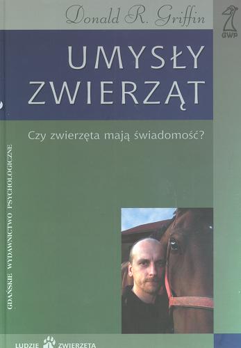 Okładka książki Umysły zwierząt / Griffin Donald R. ; tłum. Ślósarska Magda ; tłum. Tabaczyńska Anna.
