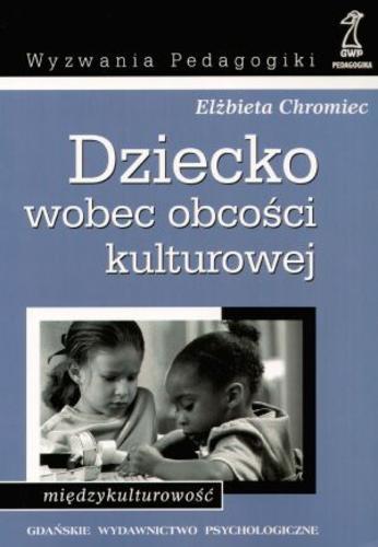 Okładka książki Dziecko wobec obcości kulturowej / Elżbieta Chromiec.