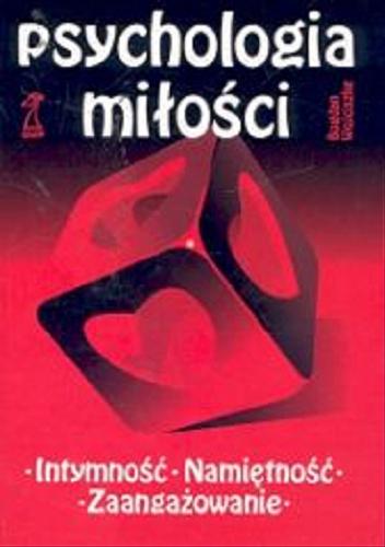 Okładka książki Psychologia miłości : intymność, namiętność, zaangażowanie / Bogdan Wojciszke.