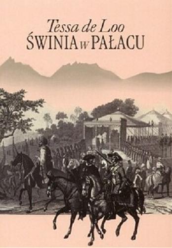 Okładka książki Świnia w pałacu / Tessa de Loo ; tł. Ewa Jusewicz-Kalter.