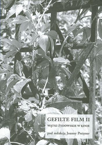 Okładka książki Gefilte film : wątki żydowskie w kinie. 2 / pod red. Joanny Preizner.