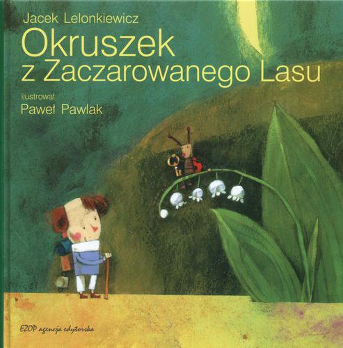 Okładka książki Okruszek z Zaczarowanego Lasu / Jacek Lelonkiewicz ; il. Paweł Pawlak.