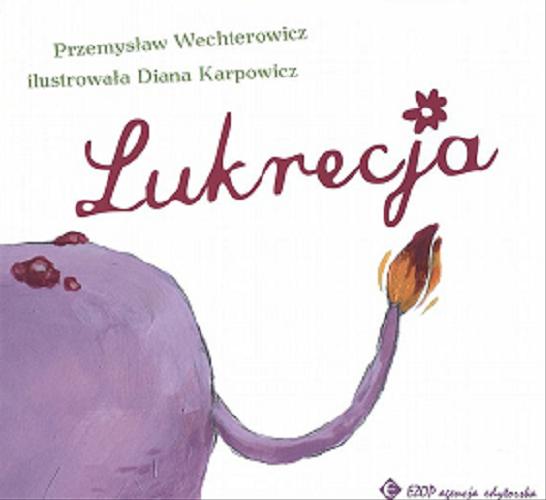 Okładka książki Lukrecja / Przemysław Wechterowicz ; ilustrowała Diana Karpowicz.