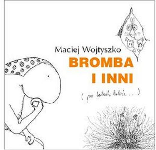 Okładka książki Bromba i inni : (po latach także...) / Maciej Wojtyszko.