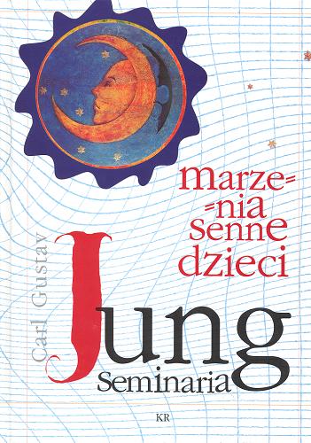 Okładka książki Marzenia senne dzieci / Carl Gustav Jung ; przeł. Robert Reszke ; według notatek Lorenz Jung ; według notatek Maria Meyer-Grass.