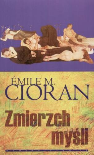 Okładka książki Zmierzch myśli / Émile M. Cioran ; przełożyła Anastazja Dwulit.