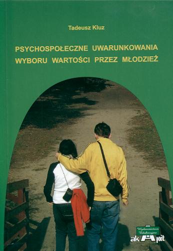 Okładka książki Psychospołeczne uwarunkowania wyboru wartości przez młodzież / Tadeusz Kluz.
