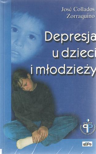 Okładka książki Depresja u dzieci i młodzieży / José Collados Zorraquino ; przekład: Jacek Masłoń.
