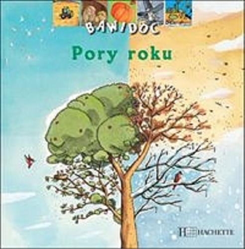 Okładka książki Pory roku / tekst Valérie Guidoux ; ilustracje Olivier Latyk, Martin Matje, Frankie Merlier.
