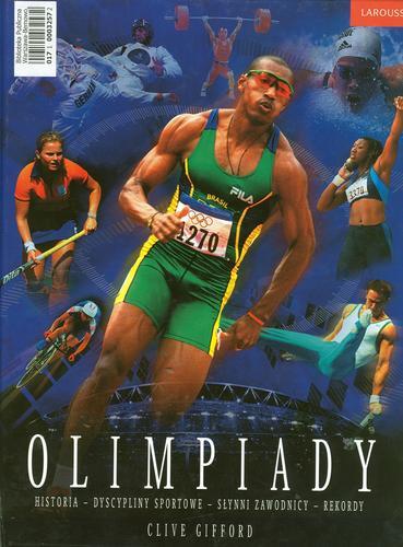Okładka książki Olimpiady : historia, dyscypliny sportowe, słynni zawodnicy, rekordy / Clive Gifford ; tł. Andrzej Jędral.