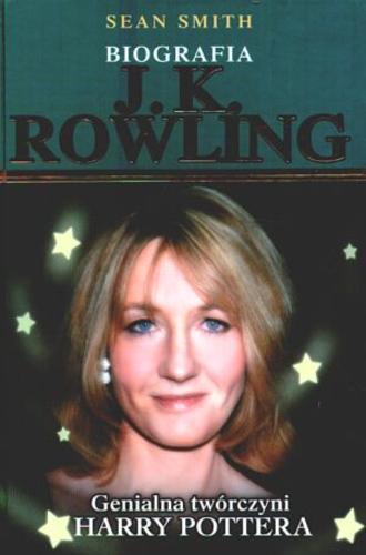 Okładka książki Biografia J.K. Rowling / Sean Smith ; tł. Dorota Strukowska.