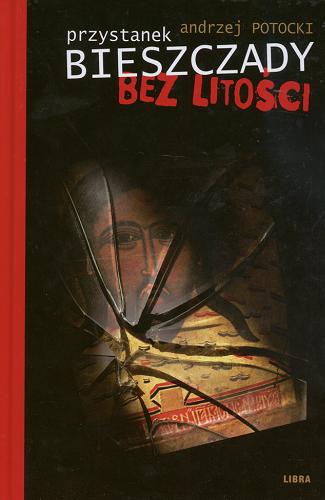 Okładka książki Przystanek Bieszczady :  bez litości / Andrzej Potocki.