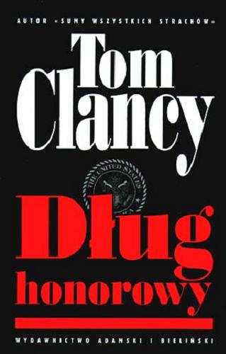 Okładka książki Dług honorowy / Tom Clancy ; tł. Krzysztof Wawrzyniak.