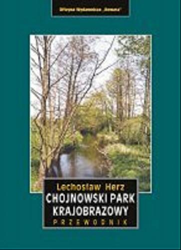 Okładka książki Chojnowski Park Krajobrazowy : przewodnik / Lechosław Herz.