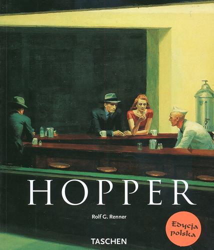 Okładka książki Edward Hopper : 1882-1967 : przetwarzanie rzeczywistości / Rolf Gunter Renner ; tł. Edyta Tomczyk.