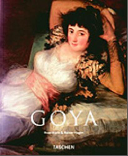 Okładka książki Francisco Goya : 1746-1828 / Rose-Marie Hagen ; Rainer Hagen ; tł. Edyta Tomczyk.