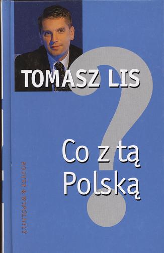 Okładka książki Co z tą Polską / Tomasz Lis.