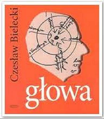 Okładka książki Głowa / Czesław Bielecki ; il. Janusz Kapusta.
