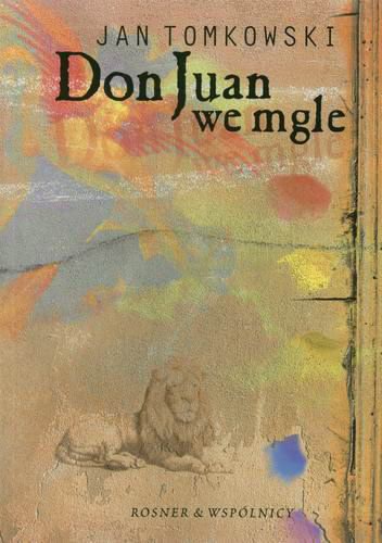 Okładka książki Don Juan we mgle : eseje o wierności / Jan Tomkowski.