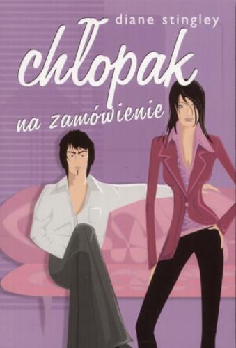 Okładka książki Chłopak na zamówienie / Diane Stingley ; [tł. Aldona Możdżyńska].